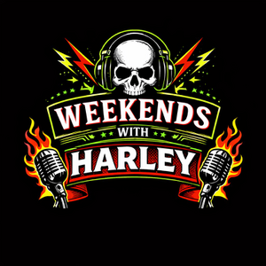 Weekends with Harley