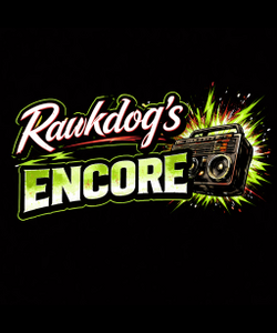 Rawkdog's Encore